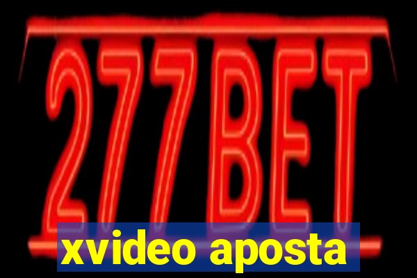 xvideo aposta